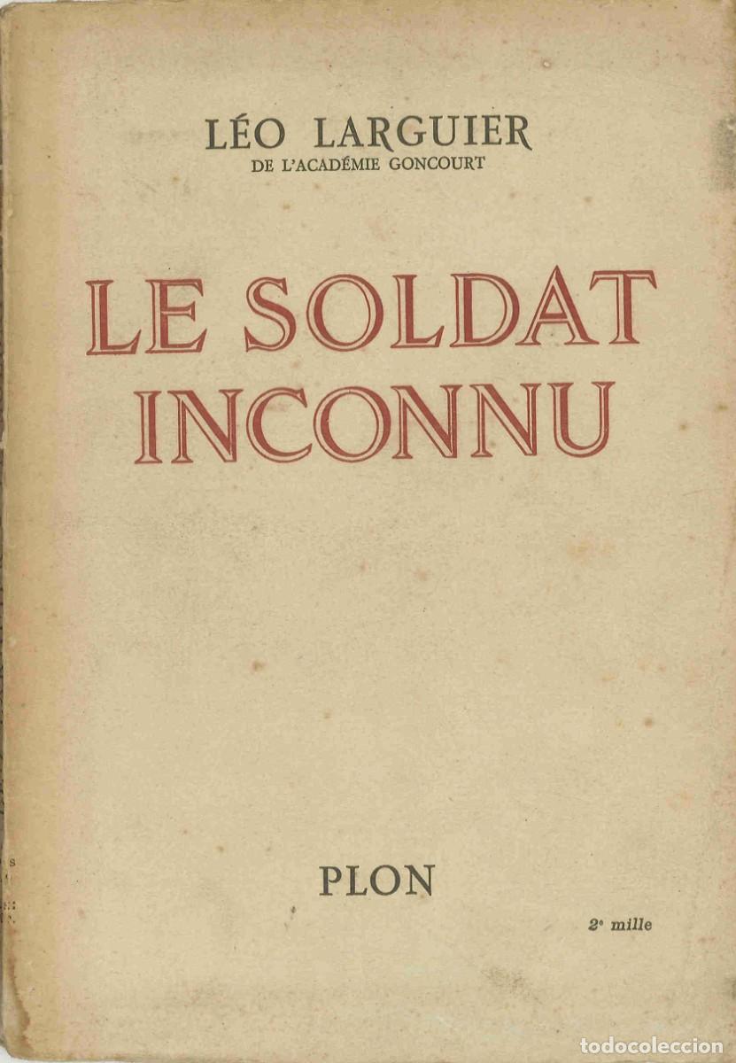 Militaria: Le soldat inconnu. L&eacute;o Larguier. En franc&eacute;s. El soldado desconocido. 1939