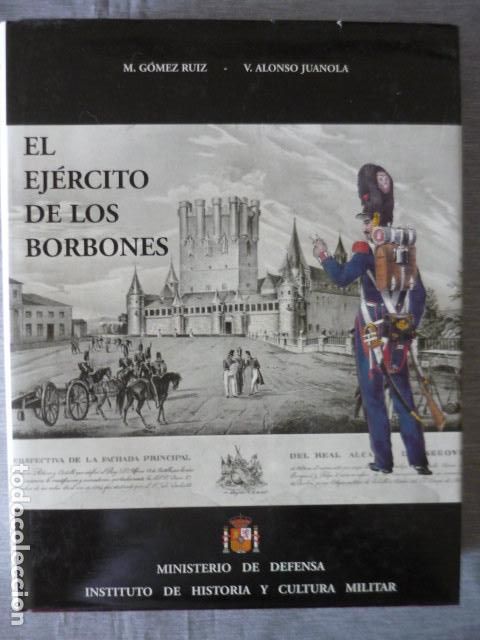 Militaria: EL EJERCITO DE LOS BORBONES, VOLUMEN 2: REINADO FERNANDO VII ED. 2000