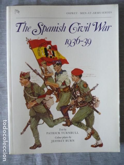 Militaria: THE SPANISH CIVIL WAR 1936-1939, BY PATRICK TURNBULL, OSPREY MEN AT ARMS