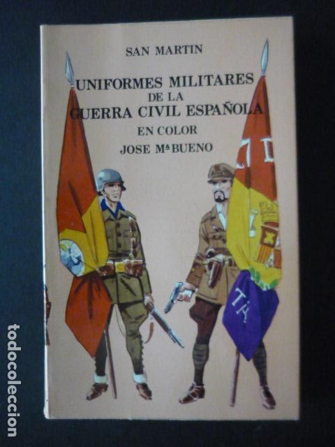 Militaria: UNIFORMES MILITARES DE LA GUERRA CIVIL ESPA&Ntilde;OLA EN COLOR, POR JOSE M&ordf; BUENO, ED. SAN MARTIN 1971