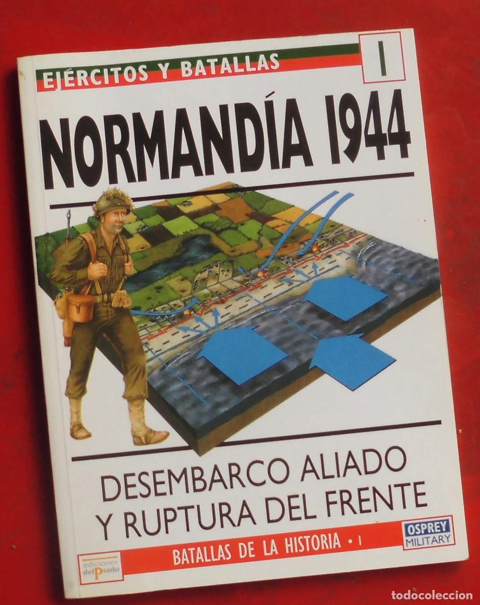 Militaria: NORMAND&Iacute;A 1944. DESEMBARCO ALIADO Y RUPTURA DEL FRENTE