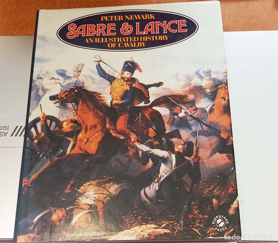 Militaria: Libro en ingl&eacute;s:&rdquo;Sabre and lance: an illustrated history of calvary&rdquo; de Peter Newark