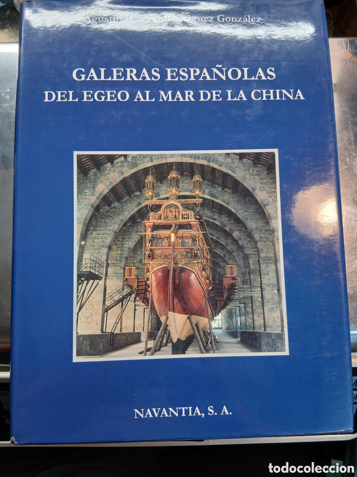 Militaria: GALERAS ESPA&Ntilde;OLAS DEL EGEO AL MAR DE LA CHINA . AGUSTIN RAMON RODR&Iacute;GUEZ GONZ&Aacute;LEZ DEDICADO Y FIRMADO