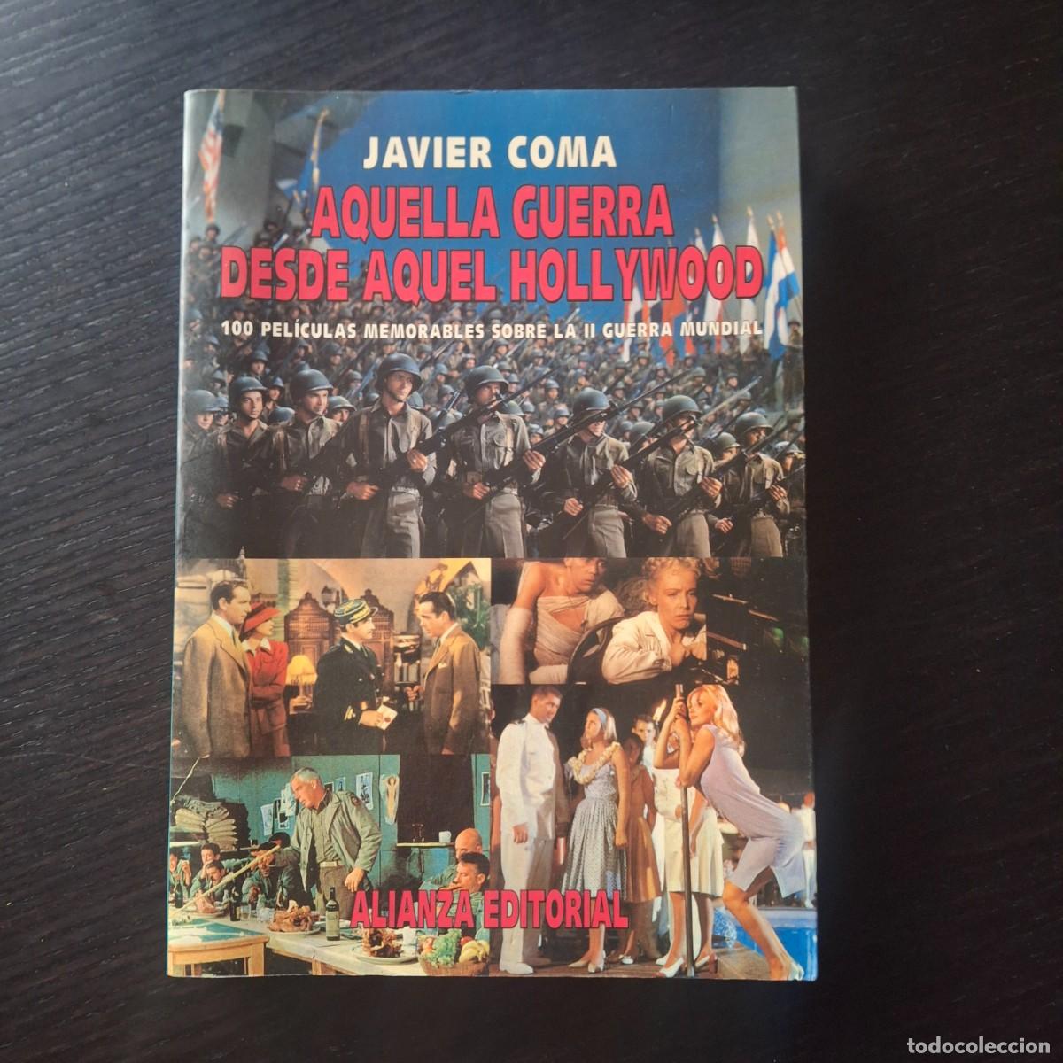 Militaria: AQUELLA GUERRA DESDE AQUEL HOLLYWOOD 100 PELICULAS MEMORABLES SOBRE LA II GUERRA MUNDIAL - J. COMA