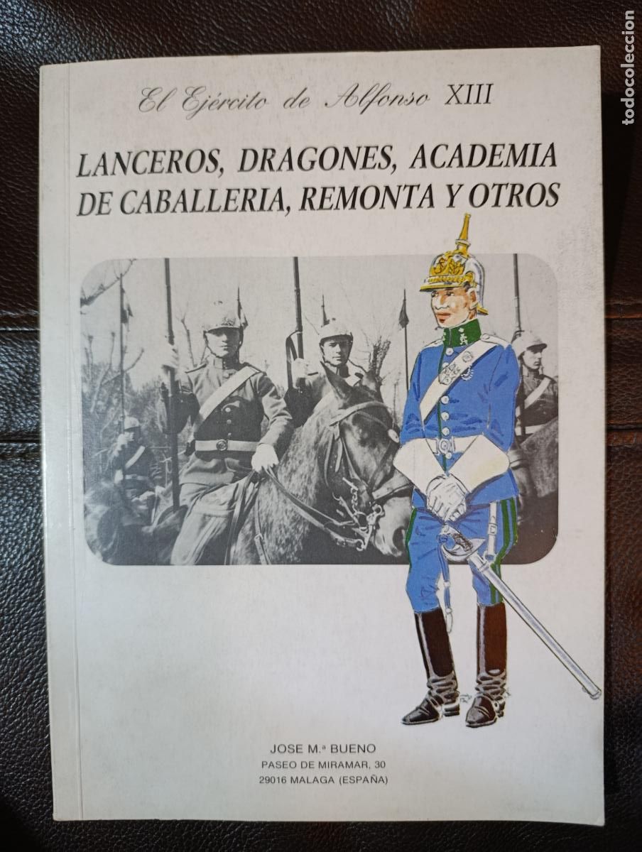 Militaria: LANCEROS DRAGONES ACADEMIA DE CABALLERIA REMONTA Y OTROS EL EJERCITO DE ALFONSO XIII JOSE M BUENO