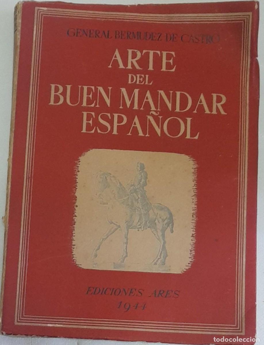 Militaria: ARTE DEL BUEN MANDAR ESPA&Ntilde;OL, GRAL. BERM&Uacute;DEZ DE CASTRO, ED. ARES 1944
