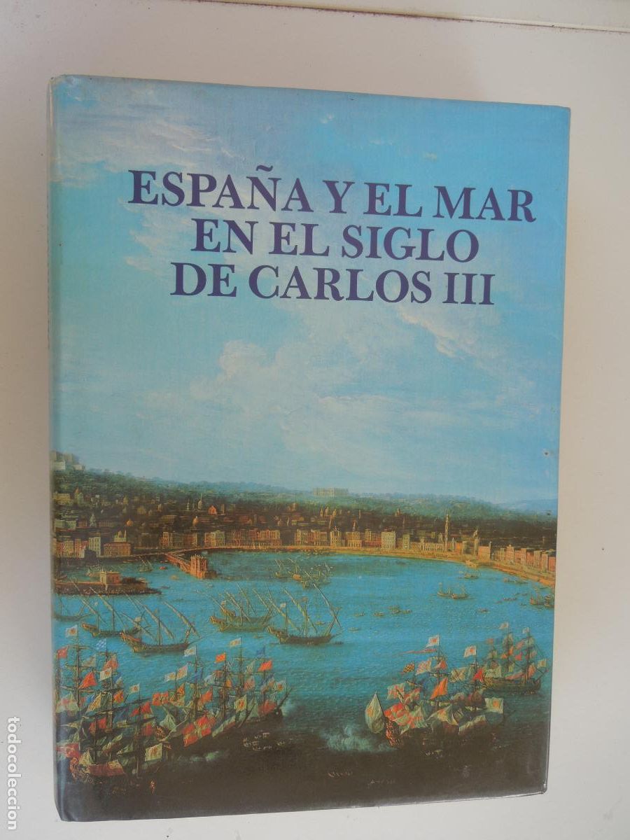 Militaria: ESPA&Ntilde;A Y EL MAR EN EL SIGLO DE CARLOS III - VICENTE PALACIO ATARD Y VARIOS AUTORES - MARINVEST. 1989