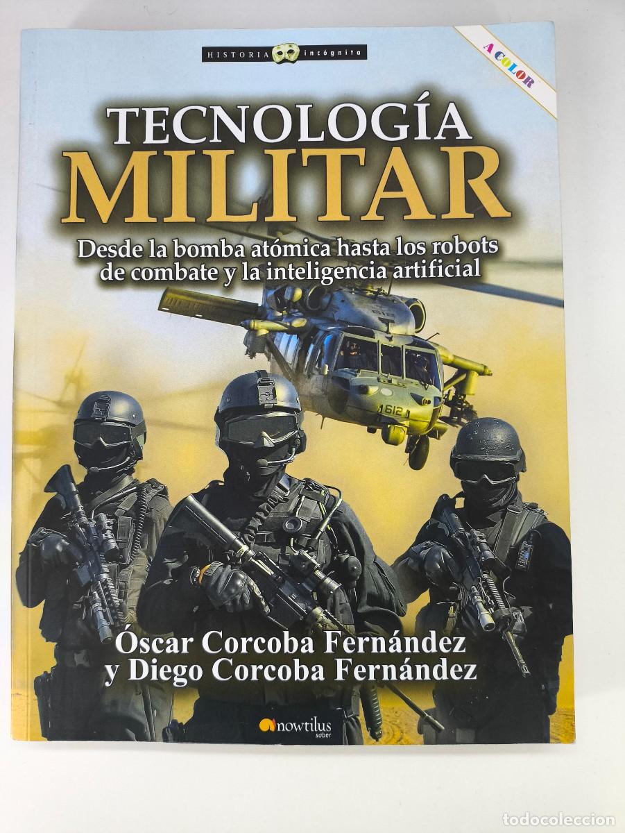 Militaria: TECNOLOG&Iacute;A MILITAR, DESDE LA BOMBA AT&Oacute;MICA... / &Oacute;SCAR CORCOBA y DIEGO CORCOBA / 2021. NOWTILUS