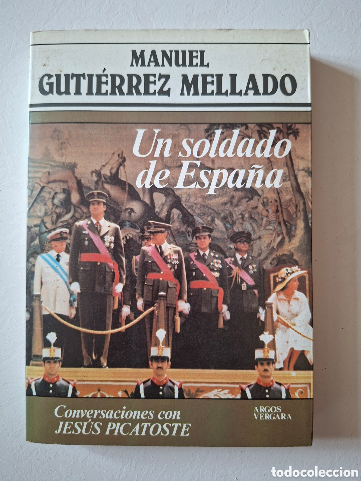 Militaria: Un soldado de Espa&ntilde;a / Manuel Guti&eacute;rrez Mellado / Ed. Argos Vergara, Barcelona 1983 Primera edici&oacute;n