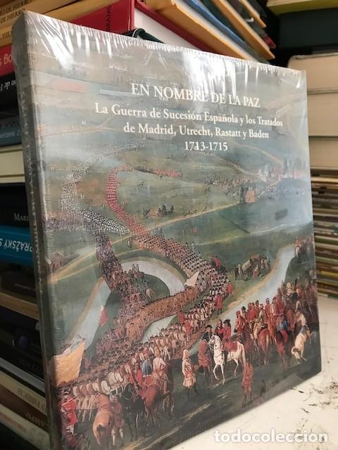 Militaria: EN NOMBRE DE LA PAZ. GUERRA DE SUCESION ESPA&Ntilde;OLA Y TRATADOS DE MADRID, UTRECHT, RASTATT Y BADEN