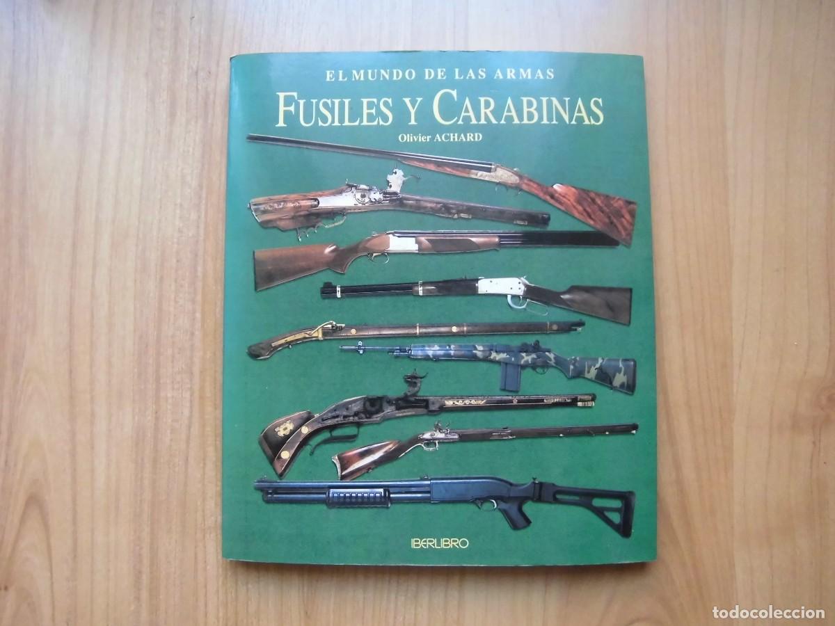 Militaria: EL MUNDO DE LAS ARMAS FUSILES Y CARABINAS IBERLIBRO OLIVIER ACHARD