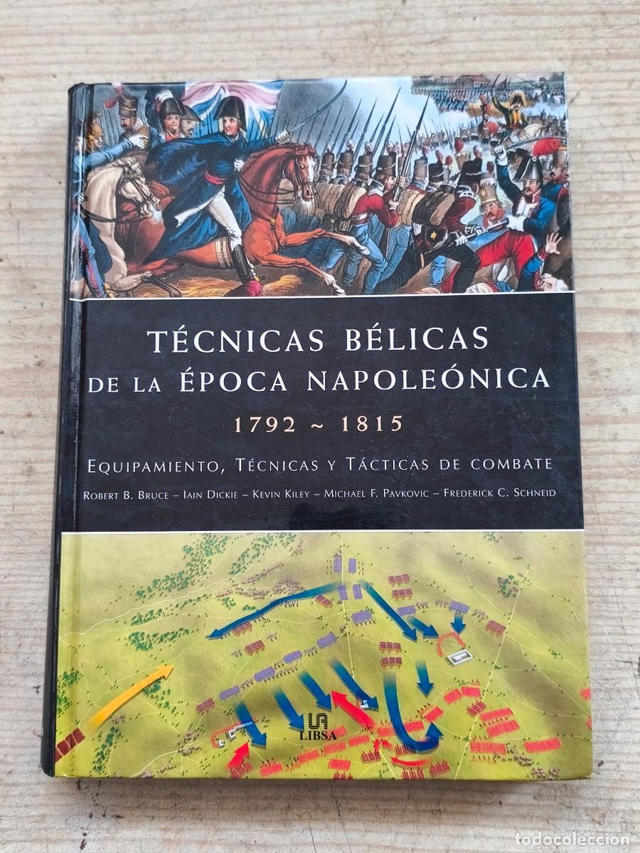 Militaria: T&eacute;cnicas B&eacute;licas de la &Eacute;poca Napole&oacute;nica 1792-1815 - Robert B. Bruce - 2008 - Libsa