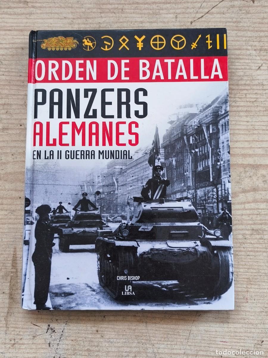 Militaria: Orden de Batalla - Panzers Alemanes en la II Guerra Mundial - Chris Bishop - 2010 - Libsa