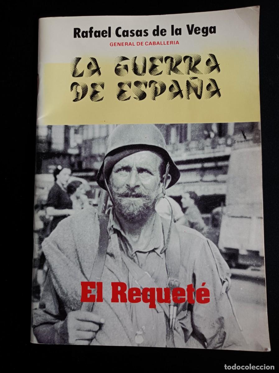 Militaria: LA GUERRA DE ESPA&Ntilde;A EL REQUET&Eacute; - RAFAEL CASAS DE LA VEGA GENERAL DE CABALLER&Iacute;A - GUERRA CIVIL