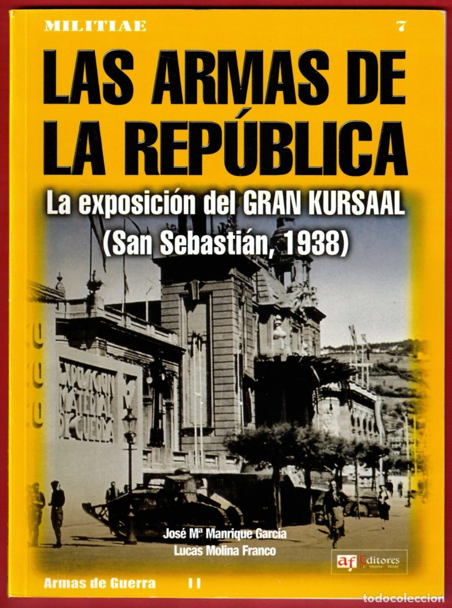 Militaria: Las armas de la Rep&uacute;blica - La Exposici&oacute;n del Gran Kursaal San Sebastian 1938 - Manrique Garcia