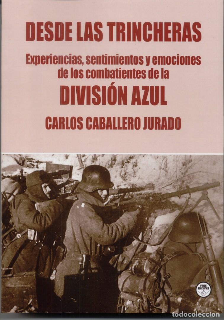 Militaria: DESDE LAS TRINCHERAS. EXPERIENCIAS, SENTIMIENTOS Y EMOCIONES DE LOS COMBATIENTES DE LA DIVISI&Oacute;N AZUL
