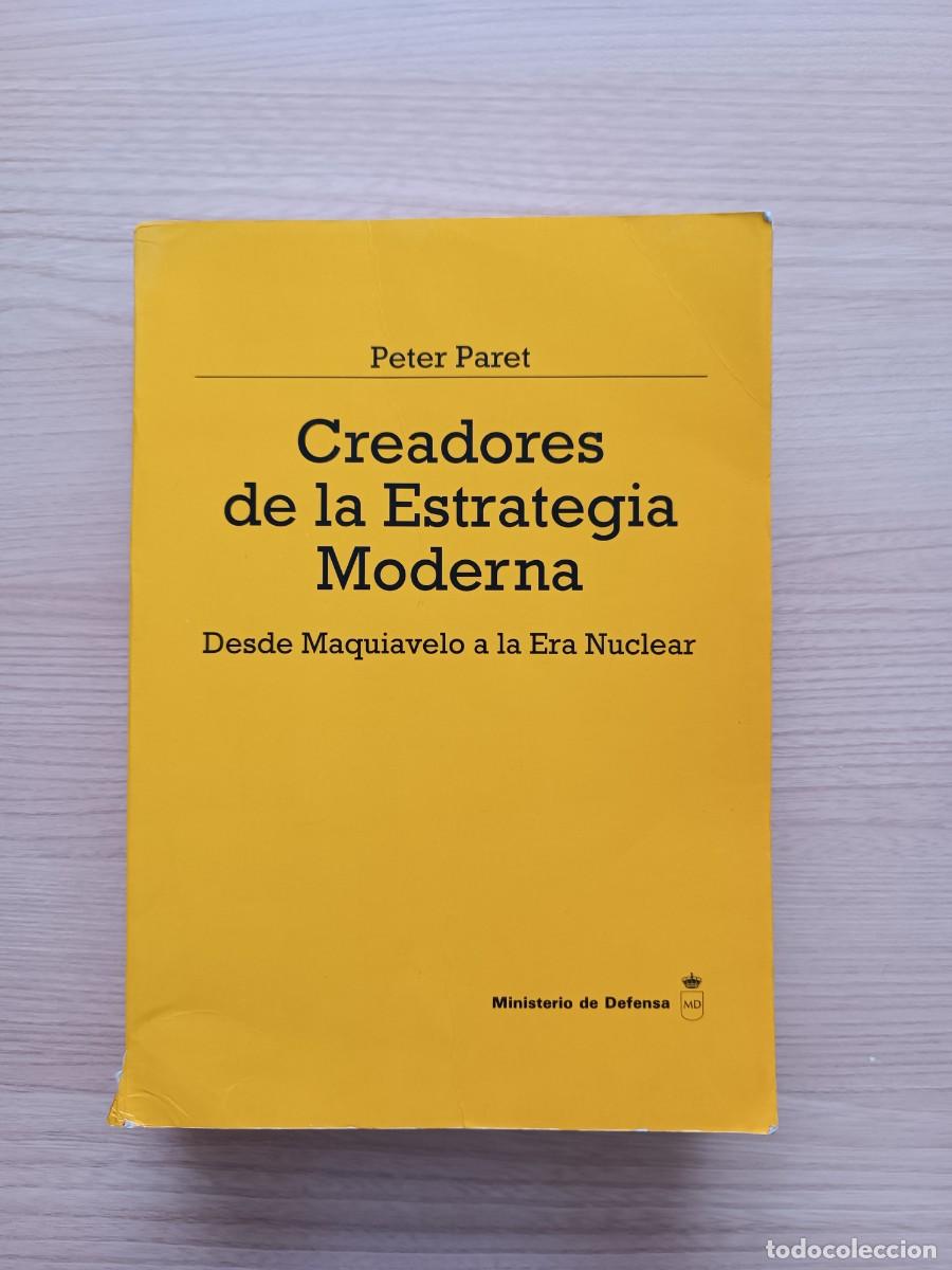 Militaria: Creadores de la estrategia moderna. Desde Maquiavelo a la era nuclear - Peter Paret