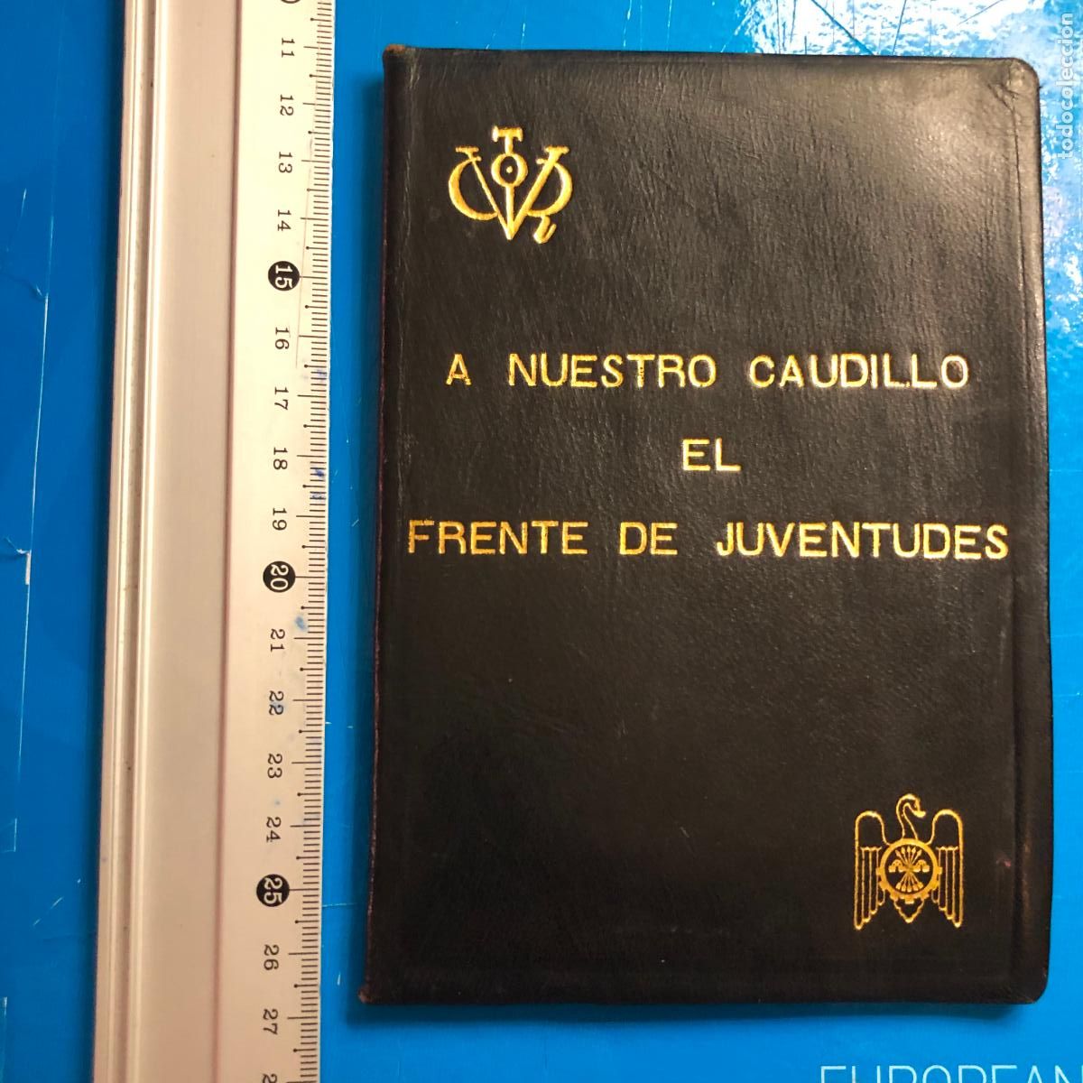 Militaria: A NUESTRO CAUDILLO EL FRENTE DE JUVENTUDES, EL S.E.U. Y EL FRENTE DE JUVENTUDES,13 pp. 1942 PLENA PI