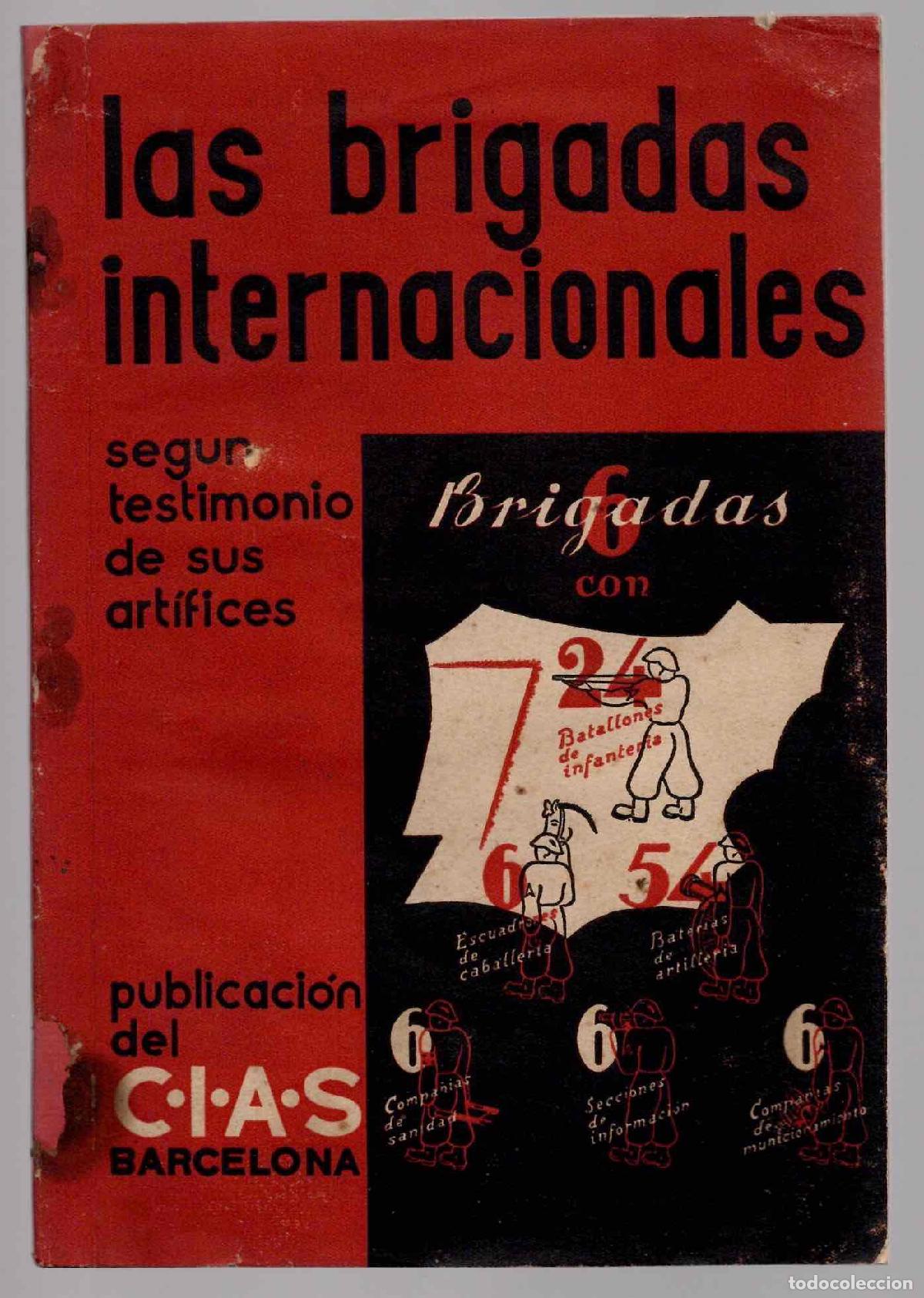 Militaria: LAS BRIGADAS INTERNACIONALES SEGUN TESTIMONIO DE SUS ARTIFICES. CIAS, BARCELONA 1937 GUERRA CIVIL