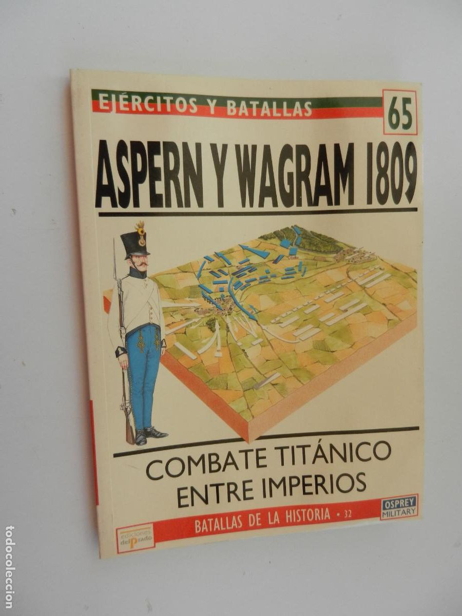 Militaria: EJ&Eacute;RCITOS Y BATALLAS N&ordm; 65-ASPERN Y WAGRAM 1809-BATALLAS DE LA HISTORIA 32-EDICIONES PRADO 1994.