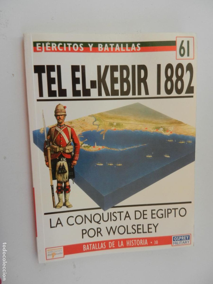 Militaria: EJ&Eacute;RCITOS Y BATALLAS N&ordm; 61 - TEL EL-KEBIR 1882 - BATALLAS DE LA HISTORIA 30 - EDICIONES PRADO 1994.