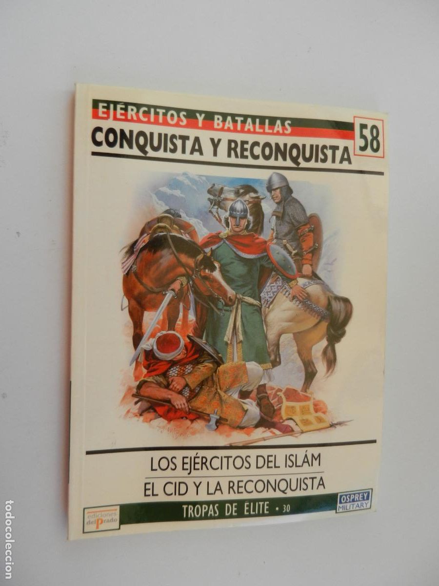Militaria: EJ&Eacute;RCITOS Y BATALLAS N&ordm; 58-CONQUISTA Y RECONQUISTA LOS EJ&Eacute;RCITOS DEL ISL&Aacute;M/EL CID Y LA RECONQUISTA.