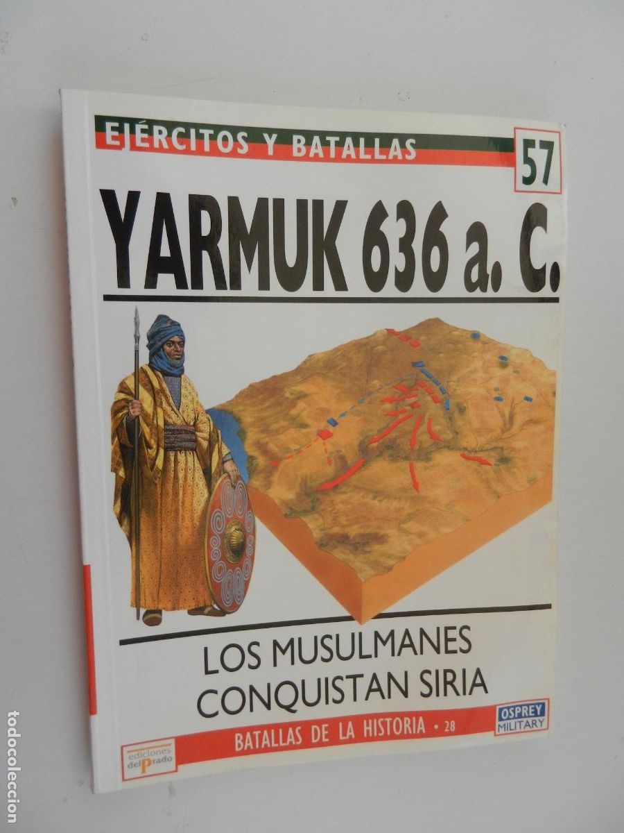 Militaria: EJ&Eacute;RCITOS Y BATALLAS N&ordm; 57 - YARMUK 636 A.C. -LOS MUSULMANES CONQUISTAN SIRIA -EDICIONES PRADO 1994.