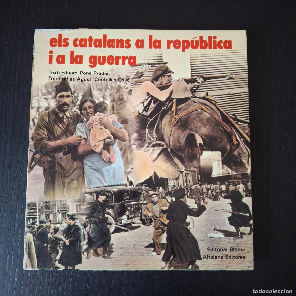 Militaria: ELS CATALANS A LA REPUBLICA I A LA GUERRA / LOS CATALANES - TEXTOS EN CATALAN Y ESPA&Ntilde;OL CASTELLANO