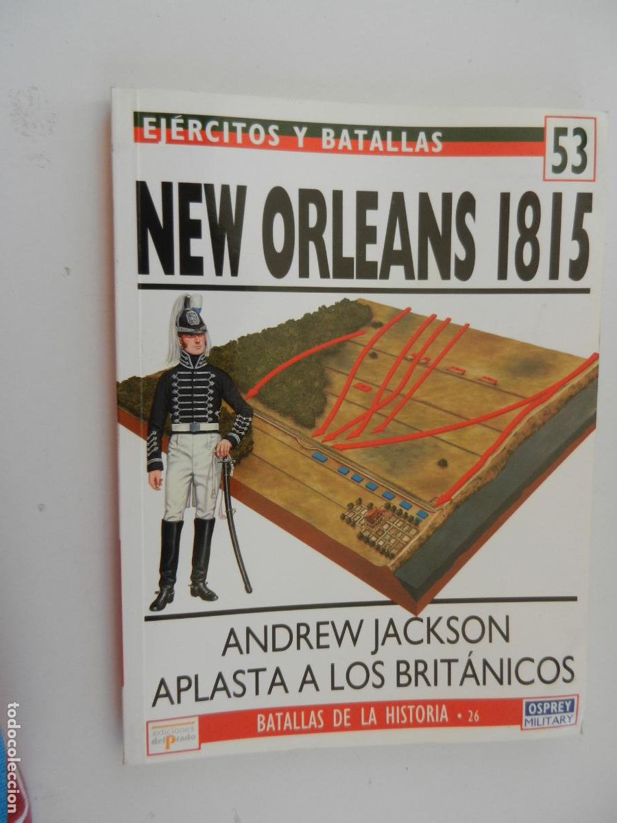 Militaria: EJ&Eacute;RCITOS Y BATALLAS N&ordm; 53 - NEW ORLEANS 1815 - ANDREW JACKSON APLASTA A LOS BRIT&Aacute;NICOS.
