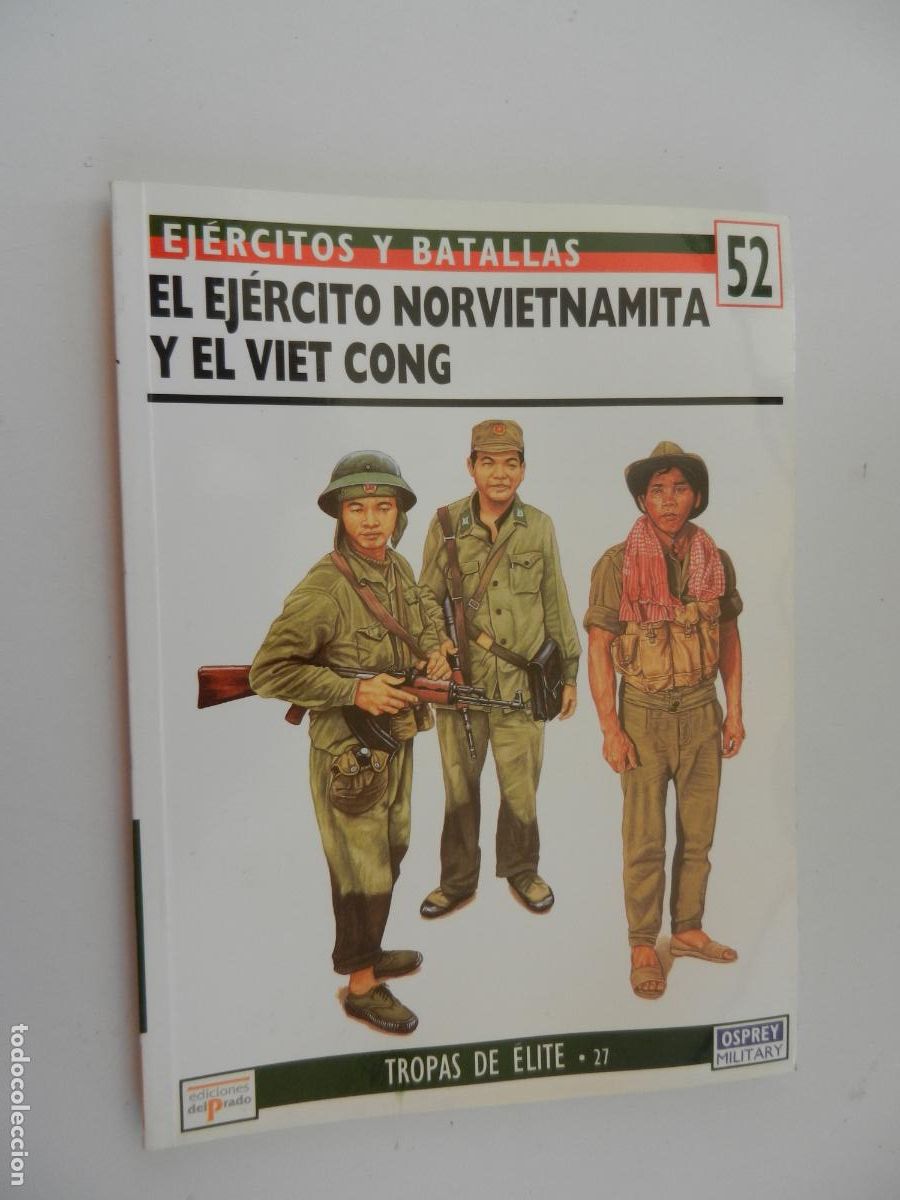 Militaria: EJ&Eacute;RCITOS Y BATALLAS N&ordm; 52 - EL EJ&Eacute;RCITO NORVIETNAMITA Y EL VIET CONG - EDICIONES PRADO 1995