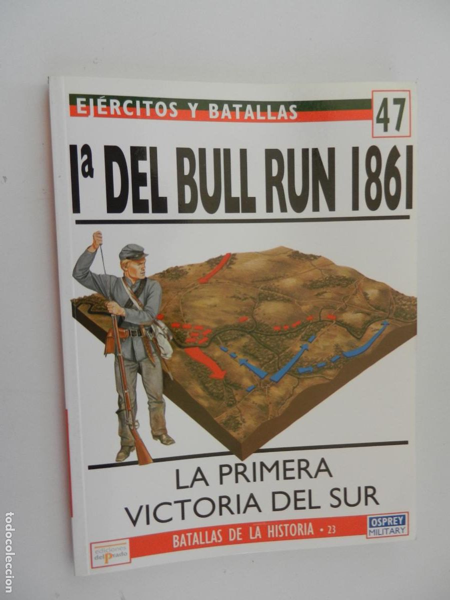 Militaria: EJ&Eacute;RCITOS Y BATALLAS N&ordm; 47 - 1&ordf; DEL BULL RUN 1861-LA PRIMERA VICTORIA DEL SUR- EDICIONES PRADO 1994.