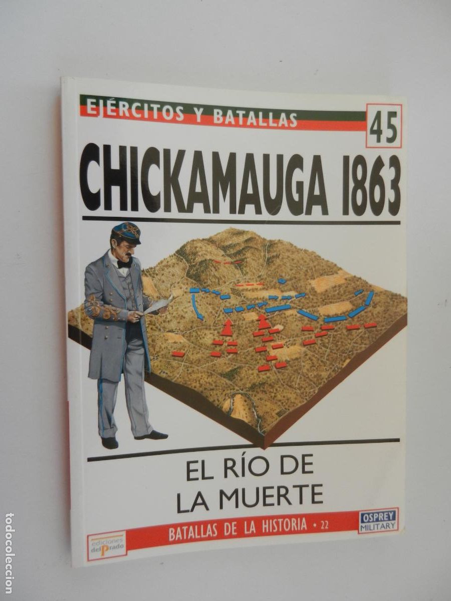 Militaria: EJ&Eacute;RCITOS Y BATALLAS N&ordm; 45 CHICKAMAUGA 1863 EL R&Iacute;O DE LA MUERTE EDICIONES DEL PRADO 1994.