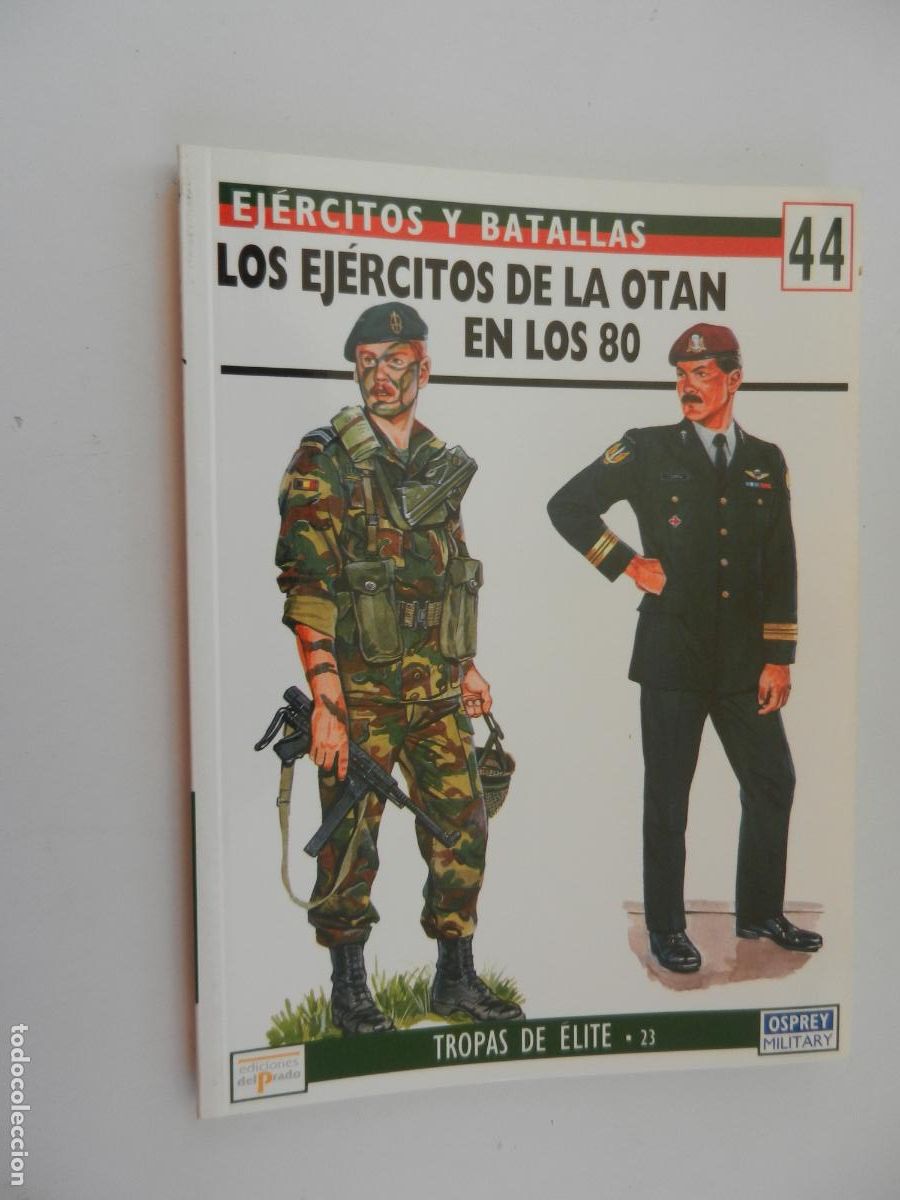 Militaria: EJ&Eacute;RCITOS Y BATALLAS N&ordm; 44-LOS EJERCITOS DE LA OTAN EN LOS 80-TROPAS DE &Eacute;LITE 23-ED. PRADO 1995.