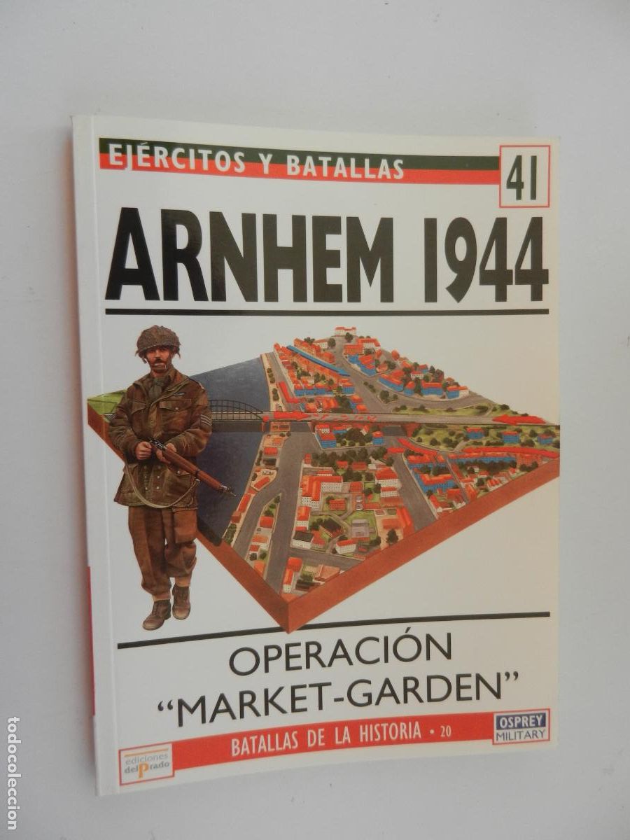 Militaria: EJ&Eacute;RCITOS Y BATALLAS N&ordm; 41 - ARNHEM 1944 - OPERACI&Oacute;N MARKET-GARDEN - EDICIONES PRADO 1994.