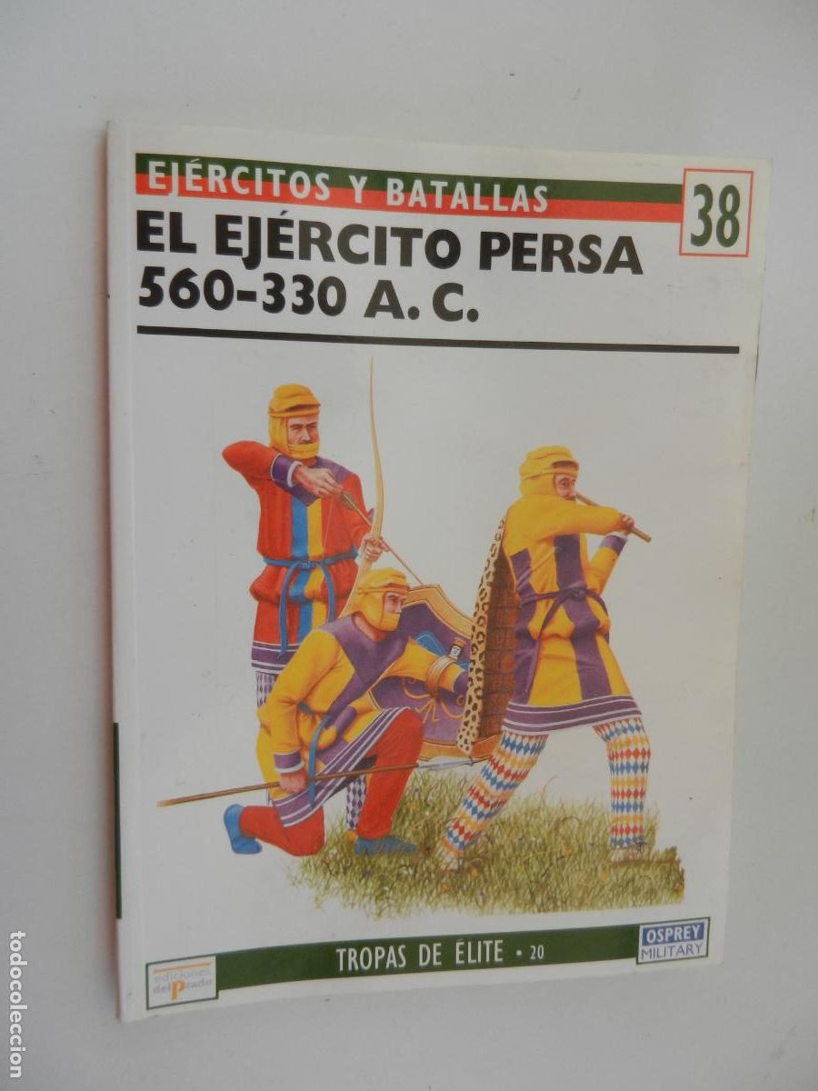 Militaria: EJ&Eacute;RCITOS Y BATALLAS N&ordm; 38 - EL EJ&Eacute;RCITO PERSA 560-330 A.C.-TROPAS DE &Eacute;LITE 20-EDICIONES PRADO 1995.