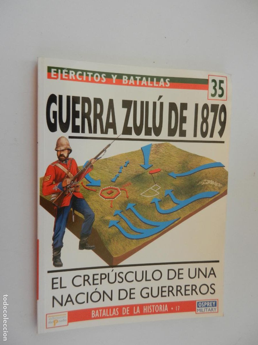 Militaria: EJ&Eacute;RCITOS Y BATALLAS N&ordm; 35-GUERRA ZUL&Uacute; DE 1879-EL CREP&Uacute;SCULO DE UNA NACI&Oacute;N DE GUERREROS.