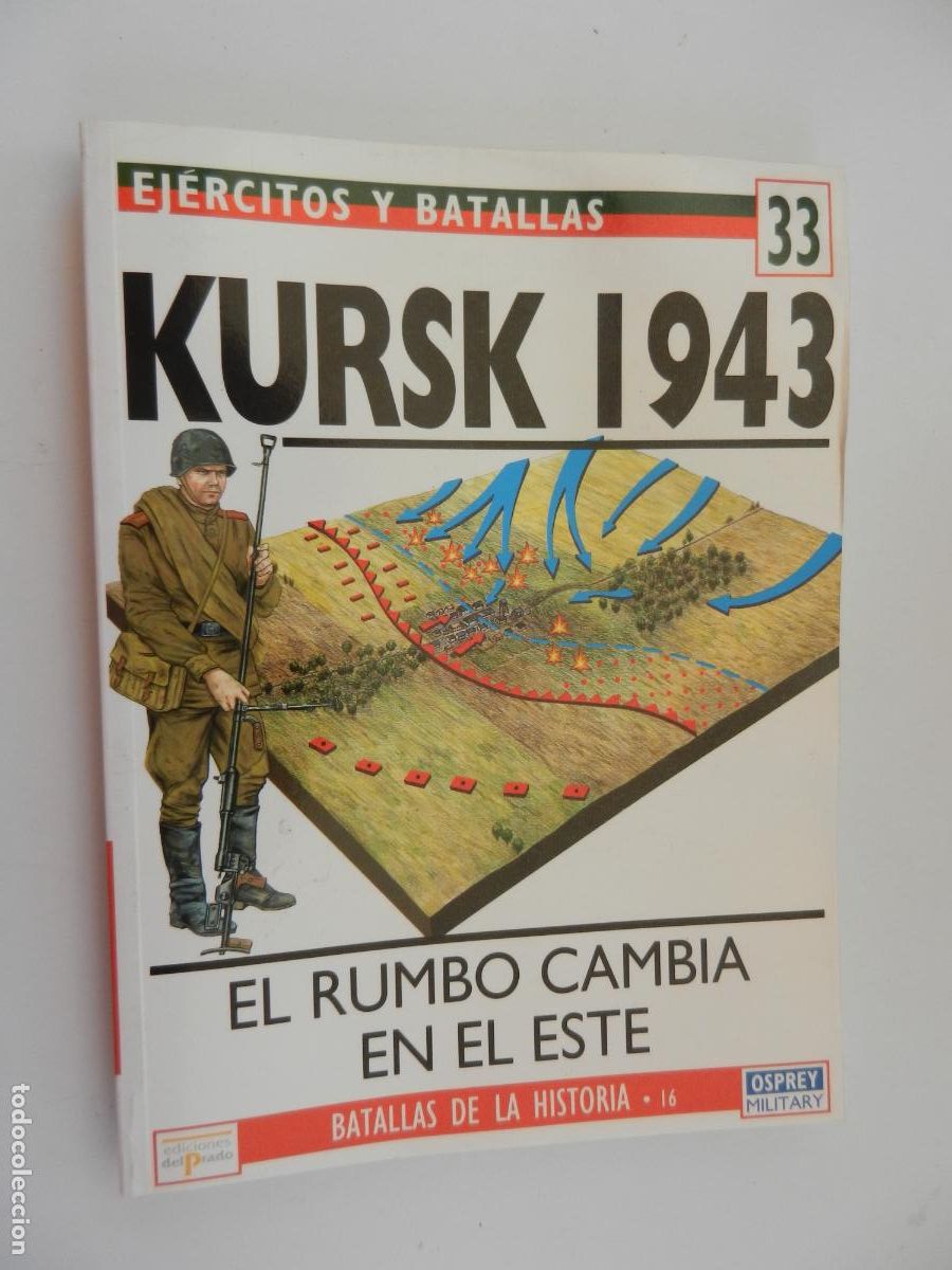 Militaria: EJ&Eacute;RCITOS Y BATALLAS N&ordm; 33 - KURSK 1943 - EL RUMBO CAMBIA EN EL ESTE - EDICIONES PRADO 1994.