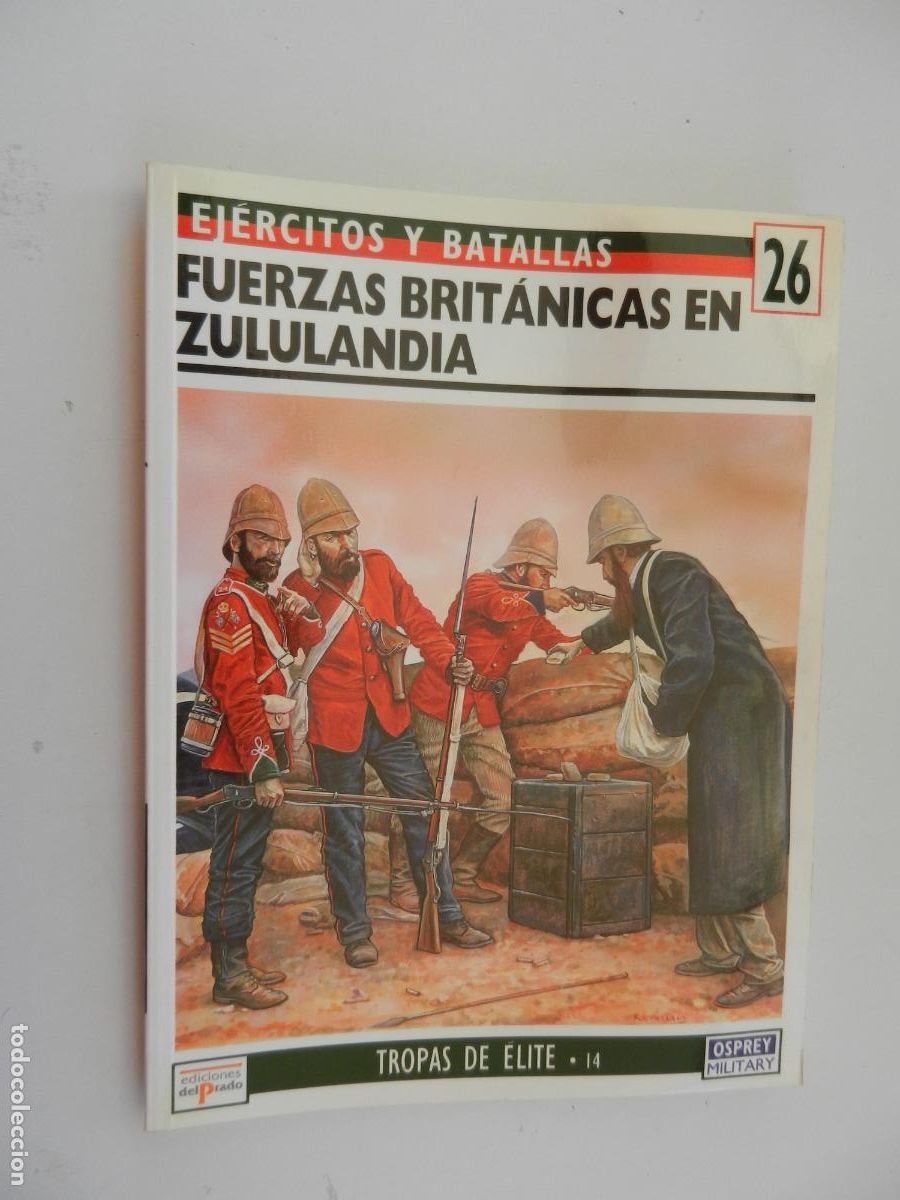 Militaria: EJ&Eacute;RCITOS Y BATALLAS N&ordm; 26-FUERZAS BRIT&Aacute;NICAS EN ZULULANDIA-EDICIONES DEL PRADO 1995.
