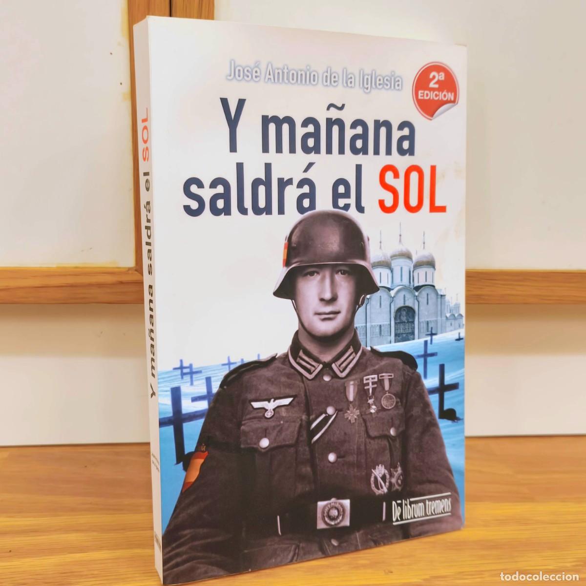 Militaria: DIVISION AZUL - Y MA&Ntilde;ANA SALDRA EL SOL - JOSE ANTONIO DE LA IGLESIA