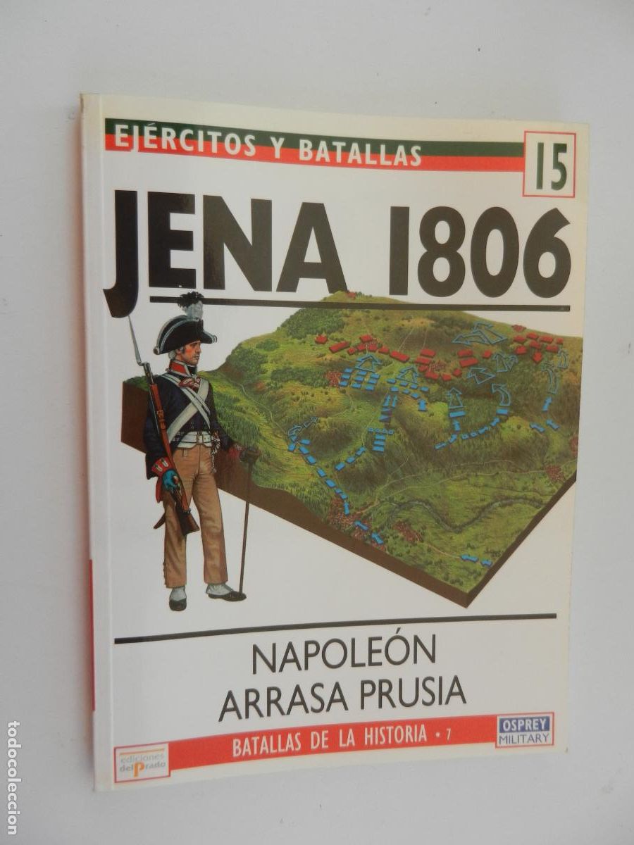 Militaria: EJERCITOS Y BATALLAS N&ordm;15 -JENA 1806 - NAPOLE&Oacute;N ARRASA PRUSIA - EDICIONES PRADO 1994.