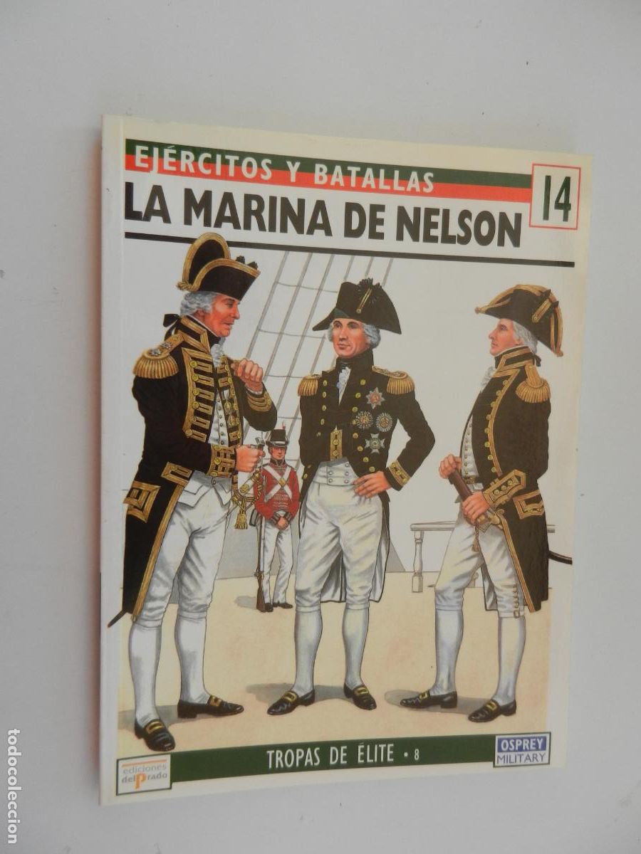 Militaria: EJ&Eacute;RCITOS Y BATALLAS N&ordm; 14 -LA MARINA DE NELSON -TROPAS DE &Eacute;LITE 8 -EDICIONES DEL PRADO 1995.