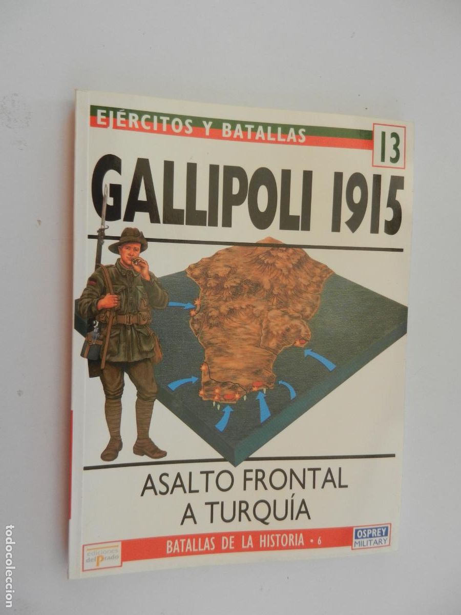 Militaria: EJERCITOS Y BATALLAS N&ordm; 13 - GALLIPOLI 1915 - ASALTO FRONTAL A TURQU&Iacute;A - EDICIONES DEL PRADO 1994.