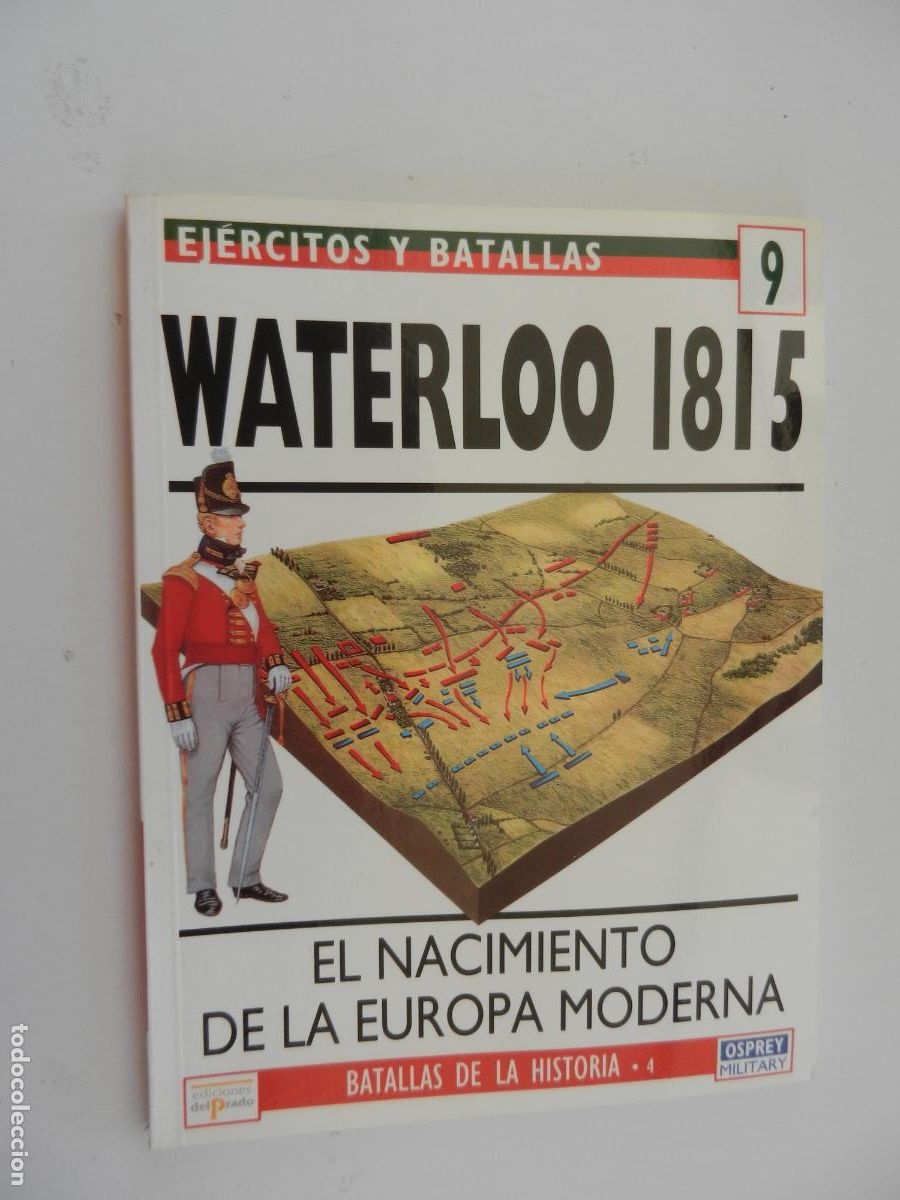 Militaria: EJERCITOS Y BATALLAS N&ordm; 9-WATERLOO 1815-EL NACIMIENTO DE LA EUROPA MODERNA-EDICIONES PRADO 1994.
