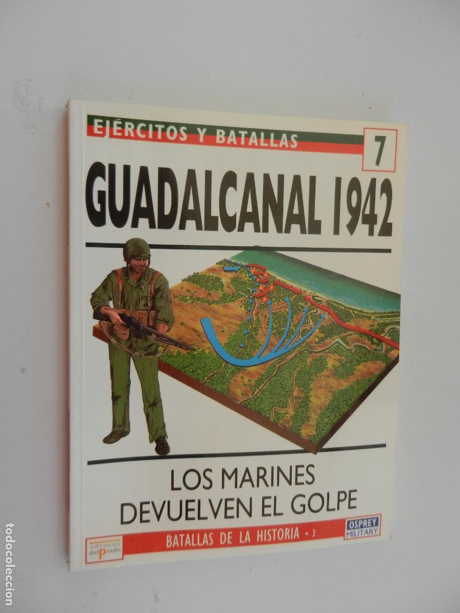 Militaria: EJERCITOS Y BATALLAS N&ordm; 7-GUADALCANAL 1942 LOS MARINES DEVUELVEN EL GOLPE-EDICIONES PRADO 1994.