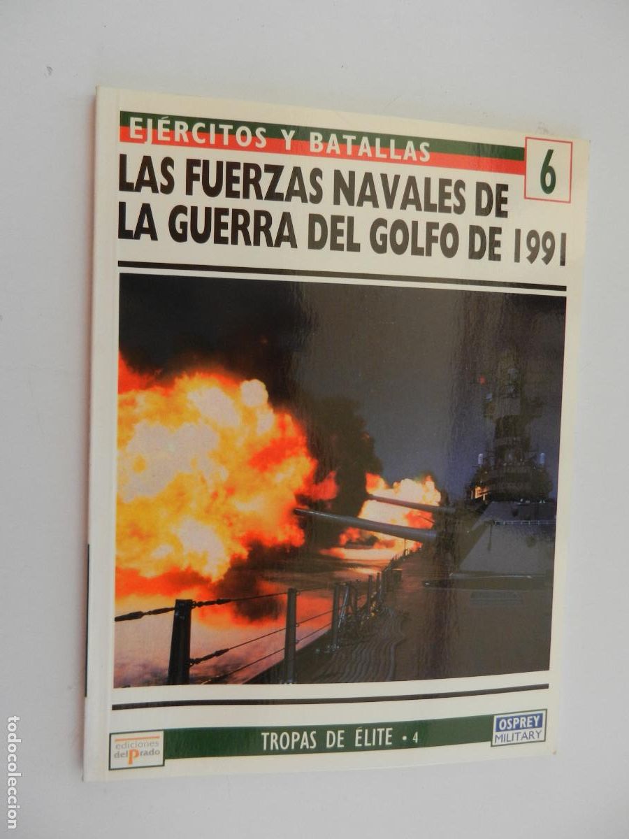 Militaria: EJ&Eacute;RCITOS Y BATALLAS N&ordm; 6-LAS FUERZAS NAVALES DE LA GUERRA DEL GOLFO DE 1991-EDIC. DEL PRADO 1995.