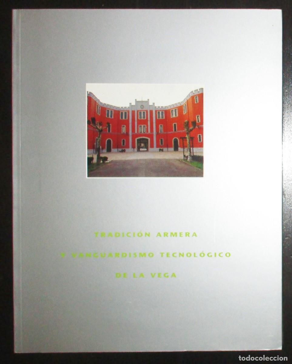Military Antiques: TRADICI&Oacute;N ARMERA Y VANGUARDISMO TECNOL&Oacute;GICO DE LA VEGA. CAT&Aacute;LOGO EXPO F&Aacute;BRICA ARMAS DE OVIEDO 1996.