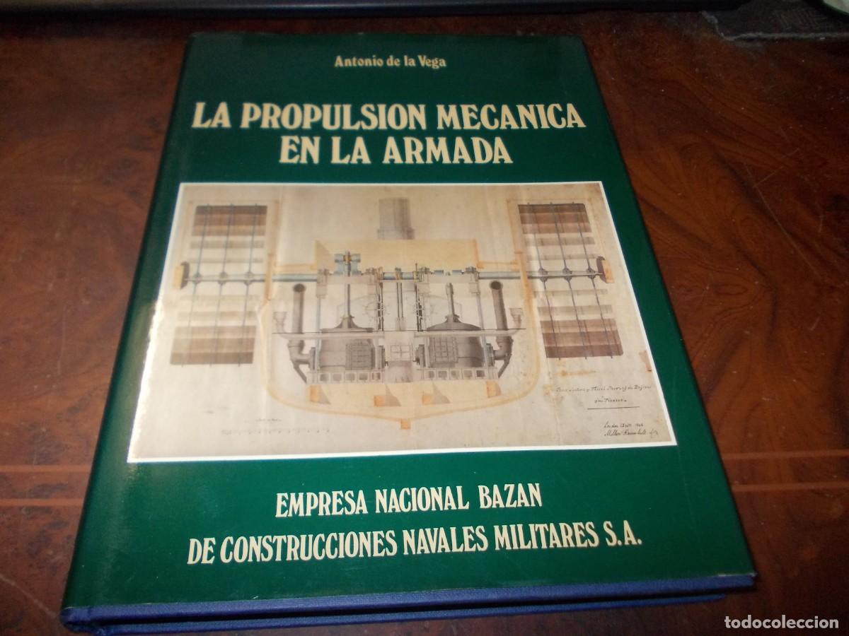 Militaria: La propulsi&oacute;n mec&aacute;nica en la Armada. Antonio de la Vega. Baz&aacute;n 1.986