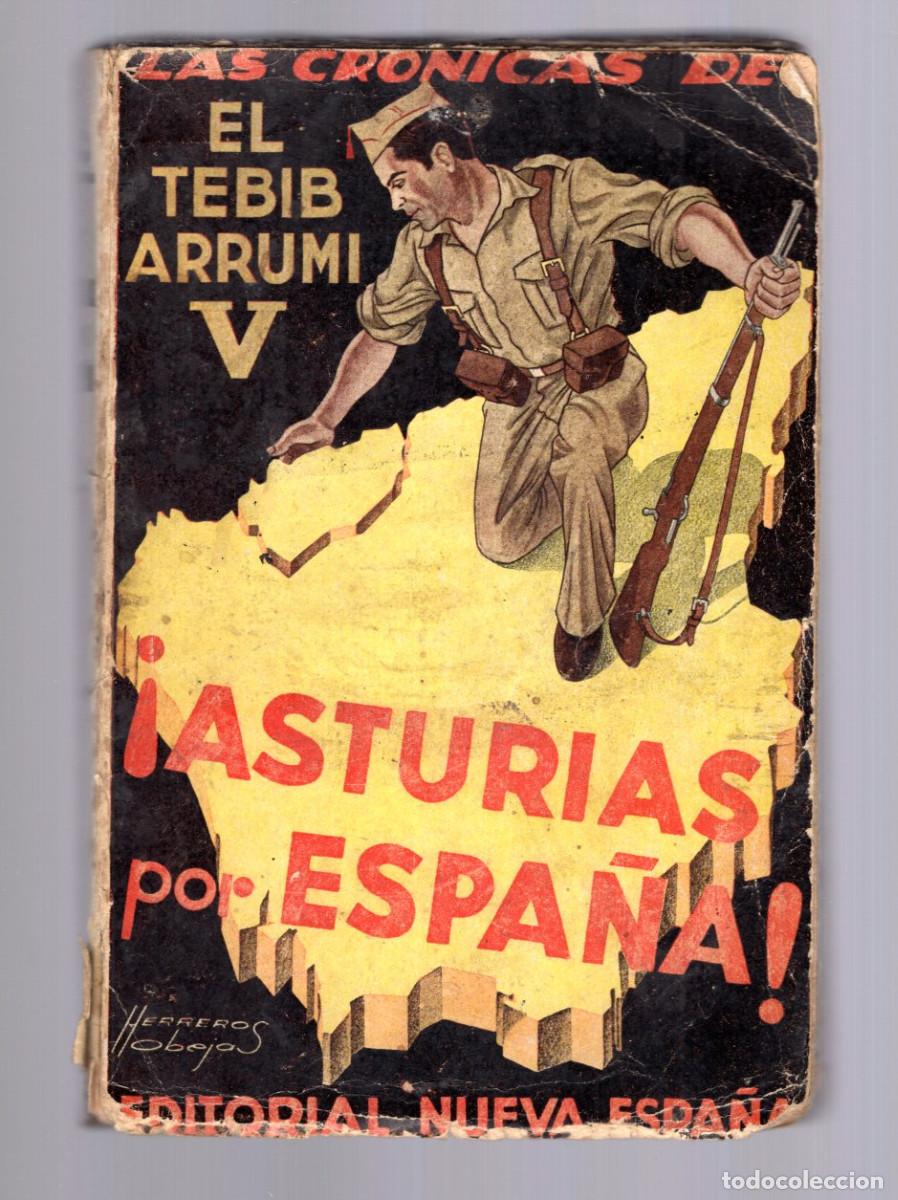 Militaria: &iexcl;ASTURIAS POR ESPA&Ntilde;A! LAS CR&Oacute;NICAS DE EL TEBIB ARRUMI V. SEPTIEMBRE-NOVIEMBRE 1937. V&Iacute;CTOR RUIZ