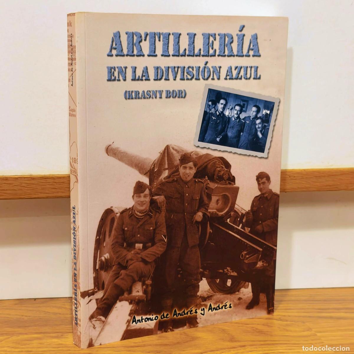 Militaria: &Aacute;RTILLER&Iacute;A EN LA DIVISI&Oacute;N AZUL, KRASNY BOR, FUNDACI&Oacute;N DIVISI&Oacute;N AZUL - ANTONIO DE ANDR&Eacute;S Y ANDR&Eacute;S