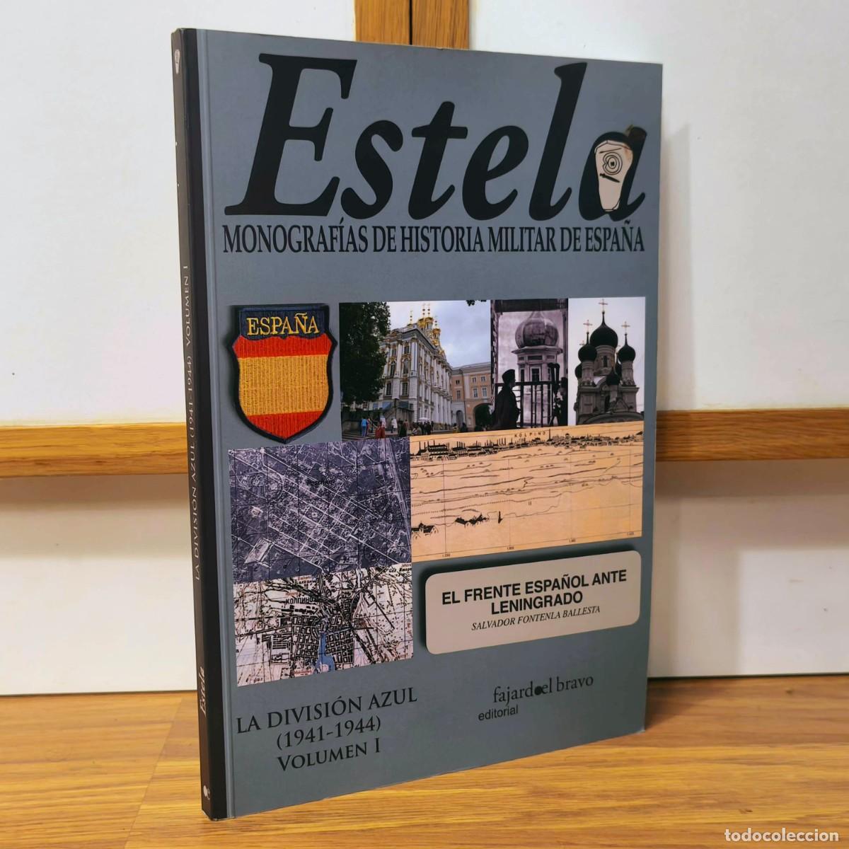 Militaria: ESTELA MONOGRAFIAS DE HISTORIA MILITAR DE ESPA&Ntilde;A EL FRENTE ESPA&Ntilde;OL ANTE LENINGRADO LA DIVISION AZUL